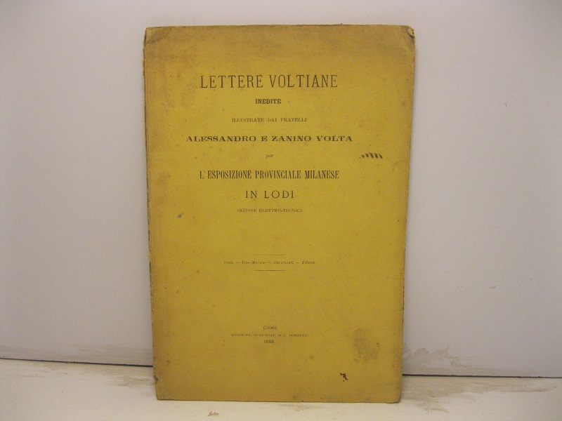 Lettere voltiane inedite illustrate dai fratelli Alessandro e Zanino Volta per l'Esposizione provinciale milanese in Lodi